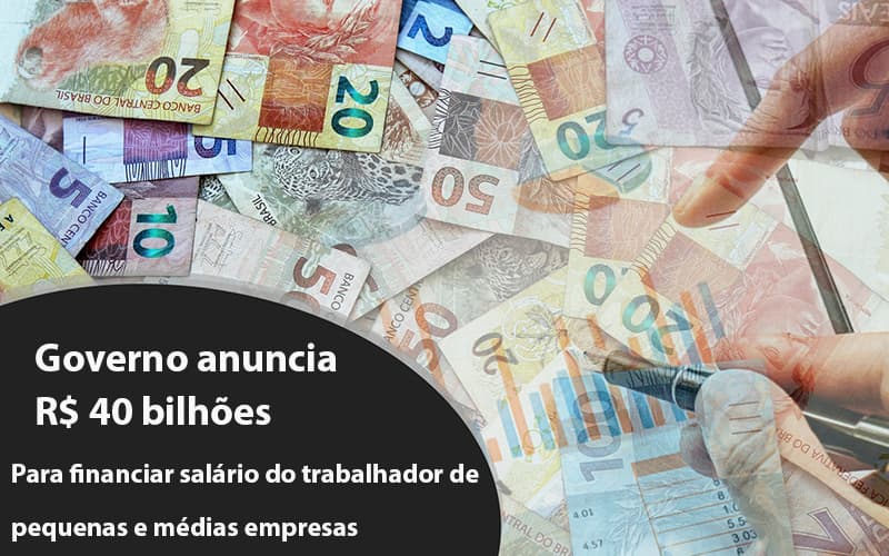 Governo Anuncia R$ 40 Bi Para Financiar Salário Do Trabalhador De Pequenas E Médias Empresas Notícias E Artigos Contábeis - Contabilidade em Visconde do Rio Branco - MG | Centro Contábil Riobranquense - Governo anuncia R$ 40 bi para financiar salário do trabalhador de pequenas e médias empresas