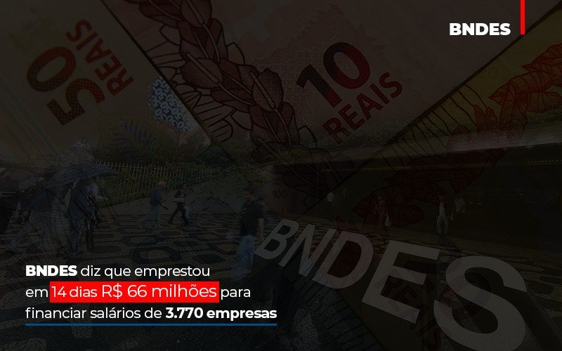 Bndes Dis Que Emprestou Em 14 Dias Rs 66 Milhoes Para Financiar Salarios De 3770 Empresas Contabilidade No Itaim Paulista Sp | Abcon Contabilidade Notícias E Artigos Contábeis - Contabilidade em Visconde do Rio Branco - MG | Centro Contábil Riobranquense - BNDES diz que emprestou em 14 dias R$ 66 milhões para financiar salários de 3.770 empresas