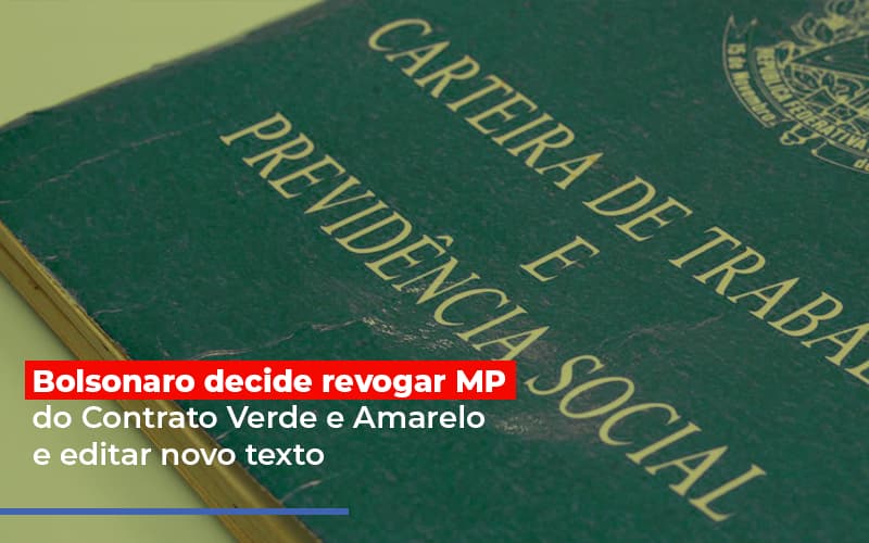 Bolsonaro Decide Revogar Mp Do Contrato Verde E Amarelo E Editar Novo Texto Notícias E Artigos Contábeis - Contabilidade em Visconde do Rio Branco - MG | Centro Contábil Riobranquense - Bolsonaro decide revogar MP do Contrato Verde e Amarelo e editar novo texto