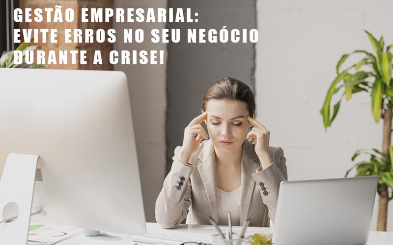 Gestao Empresarial Evite Erros No Seu Negocio Durante A Crise Notícias E Artigos Contábeis - Contabilidade em Visconde do Rio Branco - MG | Centro Contábil Riobranquense - Gestão Empresarial: Evite Erros No Seu Negócio Durante A Crise!