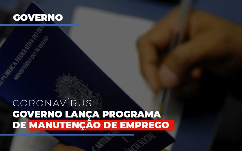 Governo Lanca Programa De Manutencao De Emprego Notícias E Artigos Contábeis - Contabilidade em Visconde do Rio Branco - MG | Centro Contábil Riobranquense - Governo lança programa de manutenção de emprego