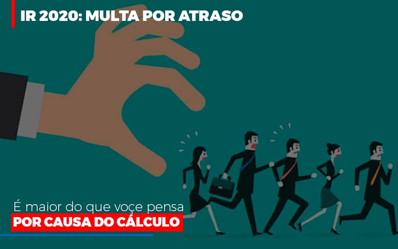 Ir 2020 Multa Por Atraso E Maior Do Que Voce Pensa Por Causa Do Calculo Restituição Notícias E Artigos Contábeis - Contabilidade em Visconde do Rio Branco - MG | Centro Contábil Riobranquense - IR 2020: Multa por atraso é maior do que você pensa por causa do cálculo