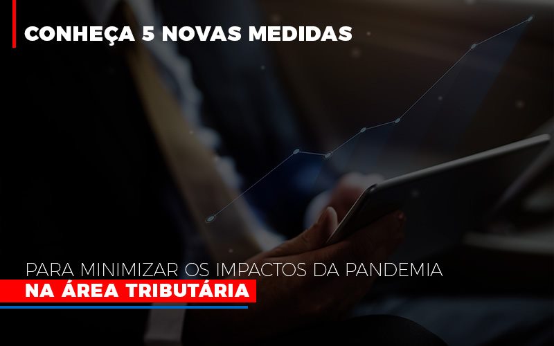 Medidas Para Minimizar Os Impactos Da Pandemia Na Area Tributaria Notícias E Artigos Contábeis - Contabilidade em Visconde do Rio Branco - MG | Centro Contábil Riobranquense - Conheça 5 novas medidas para minimizar os impactos da pandemia na área tributária