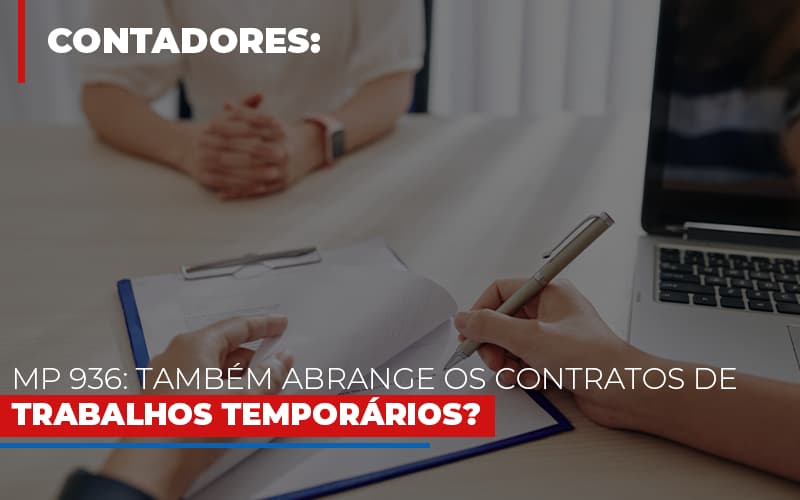 Mp 936 Tambem Abrange Os Contratos De Trabalhos Temporarios Notícias E Artigos Contábeis - Contabilidade em Visconde do Rio Branco - MG | Centro Contábil Riobranquense - MP 936: Também abrange os contratos de trabalhos temporários?