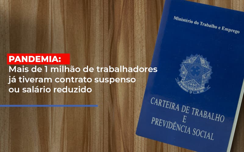 Pandemia Mais De 1 Milhao De Trabalhadores Ja Tiveram Contrato Suspenso Ou Salario Reduzido Notícias E Artigos Contábeis - Contabilidade em Visconde do Rio Branco - MG | Centro Contábil Riobranquense - Pandemia: Mais de 1 milhão de trabalhadores já tiveram contrato suspenso ou salário reduzido