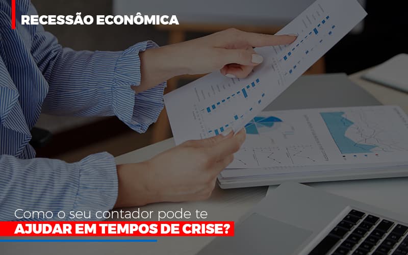 Http://recessao Economica Como Seu Contador Pode Te Ajudar Em Tempos De Crise/ Notícias E Artigos Contábeis - Contabilidade em Visconde do Rio Branco - MG | Centro Contábil Riobranquense - Recessão econômica: como o seu contador pode te ajudar em tempos de crise?