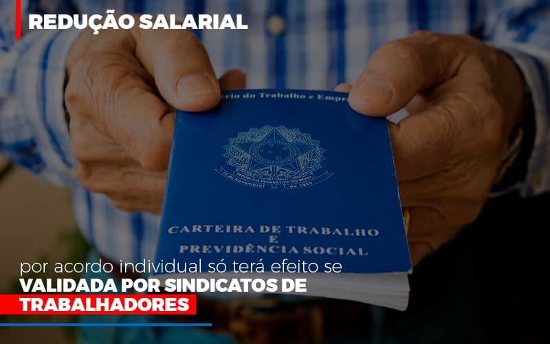 Reducao Salarial Por Acordo Individual So Tera Efeito Se Validada Por Sindicatos De Trabalhadores Notícias E Artigos Contábeis - Contabilidade em Visconde do Rio Branco - MG | Centro Contábil Riobranquense - Redução salarial por acordo individual só terá efeito se validada por sindicatos de trabalhadores