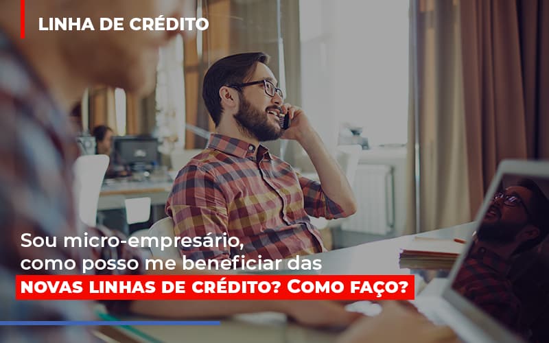 Sou Micro Empresario Com Posso Me Beneficiar Das Novas Linas De Credito Notícias E Artigos Contábeis - Contabilidade em Visconde do Rio Branco - MG | Centro Contábil Riobranquense - Sou micro-empresário, como posso me beneficiar das novas linhas de crédito? Como faço?