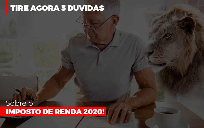 Tire Agora 5 Duvidas Sobre O Imposto De Renda 2020 Notícias E Artigos Contábeis - Contabilidade em Visconde do Rio Branco - MG | Centro Contábil Riobranquense - Tire agora 5 Duvidas sobre o Imposto de Renda 2020!