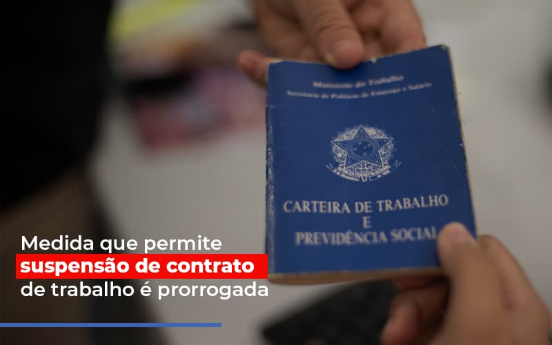 Medida Que Permite Suspensao De Contrato De Trabalho E Prorrogada Notícias E Artigos Contábeis - Contabilidade em Visconde do Rio Branco - MG | Centro Contábil Riobranquense - Medida que permite suspensão de contrato de trabalho é prorrogada