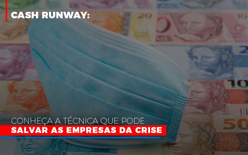 Cash Runway Conheca A Tecnica Que Pode Salvar As Empresas Da Crise Notícias E Artigos Contábeis - Contabilidade em Visconde do Rio Branco - MG | Centro Contábil Riobranquense - Cash RunWay: Conheça a técnica que pode salvar as empresas da crise