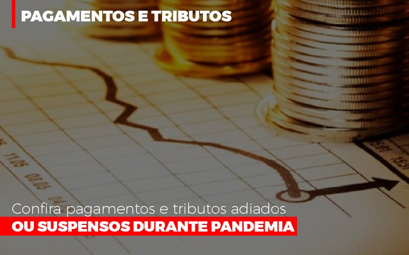 Confira Pagamentos E Tributos Adiados Ou Suspensos Notícias E Artigos Contábeis - Contabilidade em Visconde do Rio Branco - MG | Centro Contábil Riobranquense - Confira pagamentos e tributos adiados ou suspensos durante pandemia