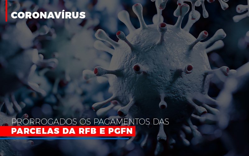 Coronavirus Prorrogados Os Pagamentos Das Parcelas Da Rfb E Pgfn Notícias E Artigos Contábeis - Contabilidade em Visconde do Rio Branco - MG | Centro Contábil Riobranquense - [Coronavírus] Prorrogados os pagamentos das parcelas da RFB e PGFN