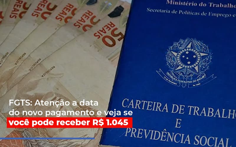 Fgts Atencao A Data Do Novo Pagamento E Veja Se Voce Pode Receber Notícias E Artigos Contábeis - Contabilidade em Visconde do Rio Branco - MG | Centro Contábil Riobranquense - FGTS: Atenção a data do novo pagamento e veja se você pode receber R$ 1.045