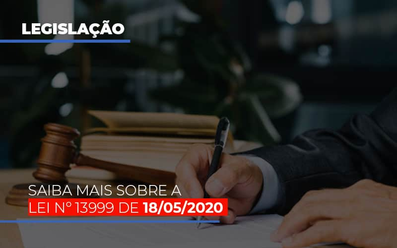 Lei N 13999 De 18 05 2020 Notícias E Artigos Contábeis - Contabilidade em Visconde do Rio Branco - MG | Centro Contábil Riobranquense - Lei Nº 13999 DE 18/05/2020