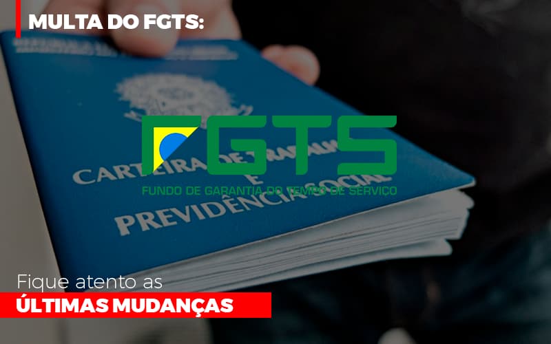 Multa Do Fgts Fique Atento As Ultimas Mudancas Notícias E Artigos Contábeis - Contabilidade em Visconde do Rio Branco - MG | Centro Contábil Riobranquense - Multa do FGTS: Fique atento as últimas mudanças