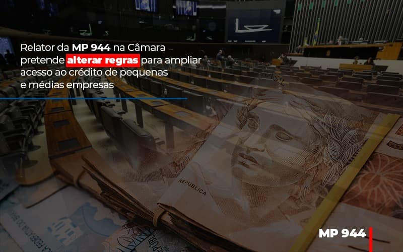 Relator Da Mp 944 Na Camara Pretende Alterar Regras Para Ampliar Acesso Ao Credito De Pequenas E Medias Empresas Notícias E Artigos Contábeis - Contabilidade em Visconde do Rio Branco - MG | Centro Contábil Riobranquense - Relator da MP 944 na Câmara pretende alterar regras para ampliar acesso ao crédito de pequenas e médias empresas