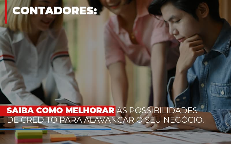 Saiba Como Melhorar As Possibilidades De Crédito Para Alavancar O Seu Negócio Notícias E Artigos Contábeis - Contabilidade em Visconde do Rio Branco - MG | Centro Contábil Riobranquense - Saiba Como Melhorar as Possibilidades de Crédito para Alavancar o seu Negócio.