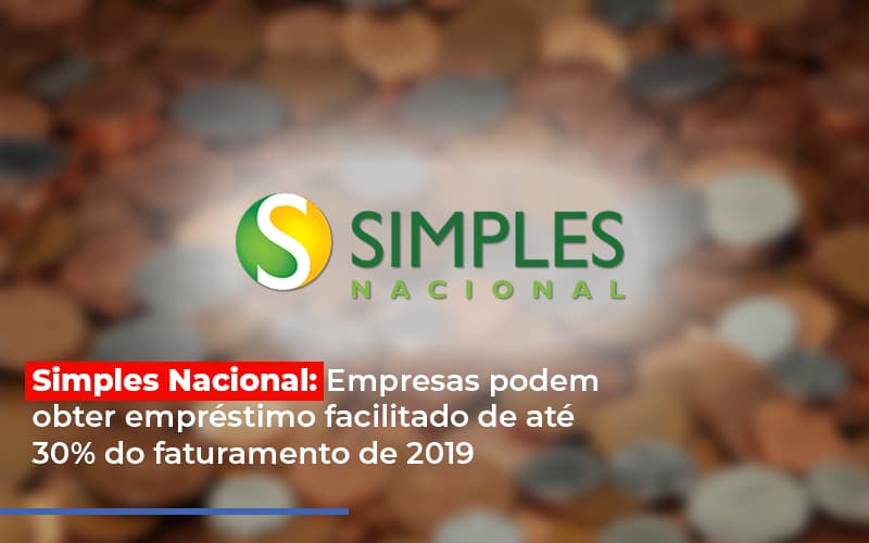 Simples Nacional Empresas Podem Obter Emprestimo Facilitado De Ate 30 Do Faturamento De 2019 Notícias E Artigos Contábeis - Contabilidade em Visconde do Rio Branco - MG | Centro Contábil Riobranquense - Simples Nacional: Empresas podem obter empréstimo facilitado de até 30% do faturamento de 2019