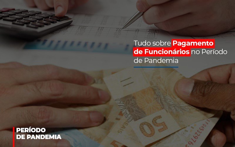 Tudo Sobre Pagamento De Funcionarios No Periodo De Pandemia Notícias E Artigos Contábeis - Contabilidade em Visconde do Rio Branco - MG | Centro Contábil Riobranquense - Tudo sobre Pagamento de Funcionários no Período de Pandemia