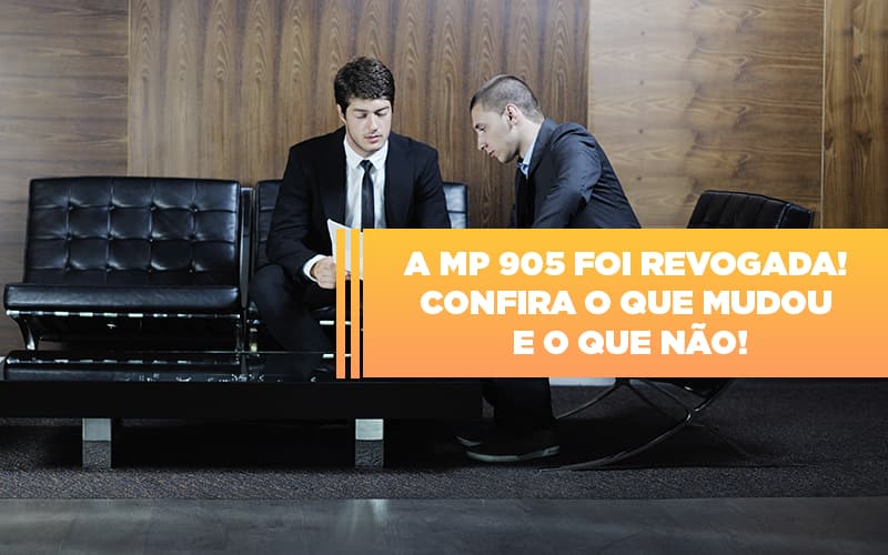 A Mp 905 Foi Revogada Confira O Que Mudou E O Que Nao Notícias E Artigos Contábeis - Contabilidade em Visconde do Rio Branco - MG | Centro Contábil Riobranquense - A MP 905 foi revogada! Confira o que mudou e o que não!