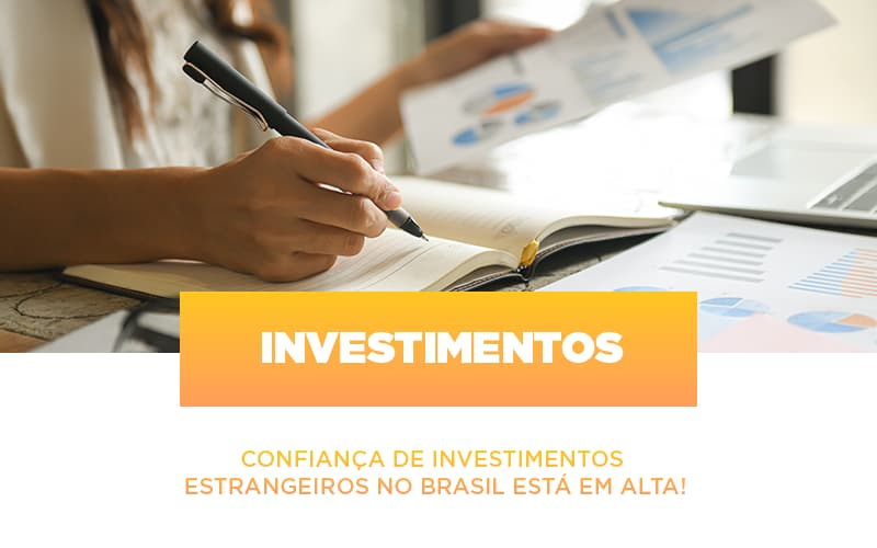 Confianca De Investimentos Estrangeiros No Brasil Esta Em Alta Notícias E Artigos Contábeis - Contabilidade em Visconde do Rio Branco - MG | Centro Contábil Riobranquense - Confiança de investimentos estrangeiros no Brasil está em alta!