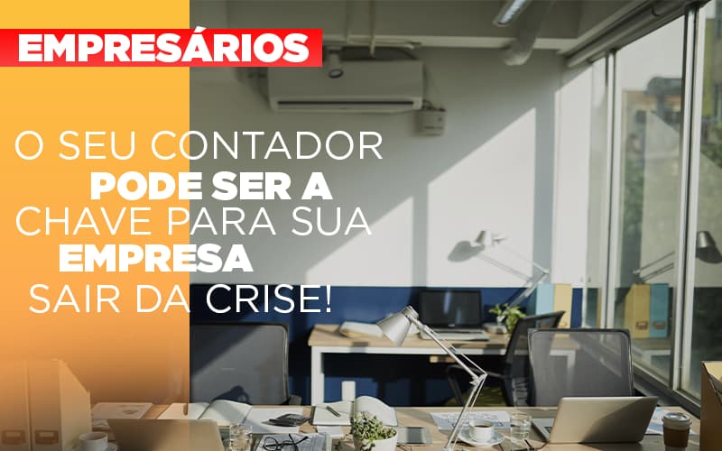 Contador E Peca Chave Na Retomada De Negocios Pos Pandemia Notícias E Artigos Contábeis - Contabilidade em Visconde do Rio Branco - MG | Centro Contábil Riobranquense - O seu contador pode ser a chave para sua empresa sair da crise!