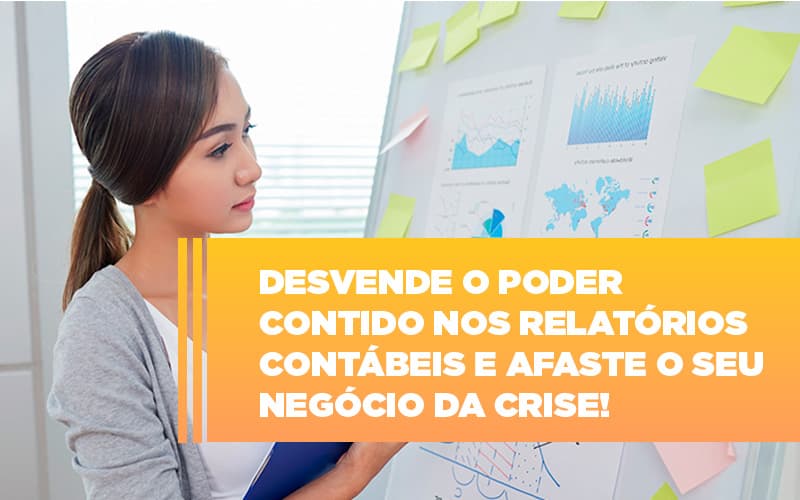 Desvende O Poder Contido Nos Relatorios Contabeis E Afaste O Seu Negocio Da Crise Notícias E Artigos Contábeis - Contabilidade em Visconde do Rio Branco - MG | Centro Contábil Riobranquense - Desvende o poder contido nos relatórios contábeis e afaste o seu negócio da crise!