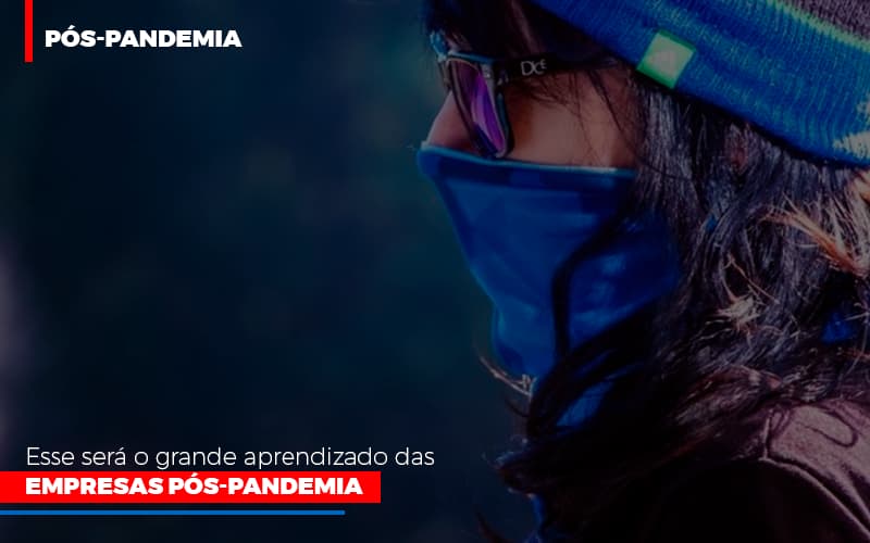 Esse Sera O Grande Aprendizado Das Empresas Pos Pandemia Notícias E Artigos Contábeis - Contabilidade em Visconde do Rio Branco - MG | Centro Contábil Riobranquense - Esse será o grande aprendizado das empresas pós-pandemia