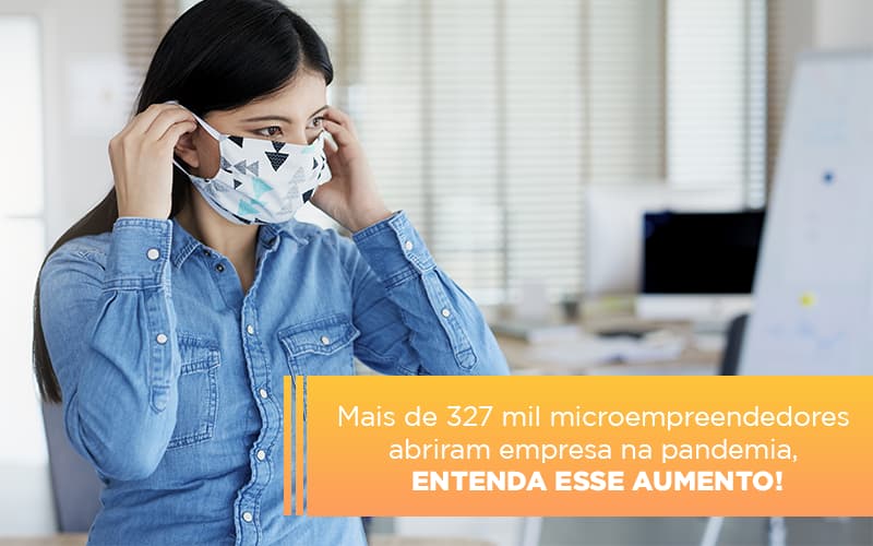 Mei Mais De 327 Mil Pessoas Aderiram Ao Regime Durante A Pandemia Notícias E Artigos Contábeis - Contabilidade em Visconde do Rio Branco - MG | Centro Contábil Riobranquense - MEI: Mais de 327 mil pessoas aderiram ao regime durante a Pandemia