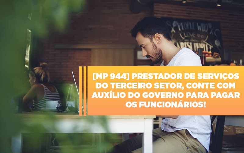 Mp 944 Cooperativas Prestadoras De Servicos Podem Contar Com O Governo Notícias E Artigos Contábeis - Contabilidade em Visconde do Rio Branco - MG | Centro Contábil Riobranquense - MP 944 – Cooperativas Prestadoras de Serviços podem contar com o Governo