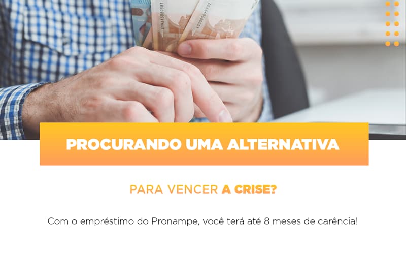 Pronampe Conte Com Ate Oito Meses De Carencia Notícias E Artigos Contábeis - Contabilidade em Visconde do Rio Branco - MG | Centro Contábil Riobranquense - Procurando uma alternativa para vencer a crise? Com o empréstimo do Pronampe, você terá até 8 meses de carência!