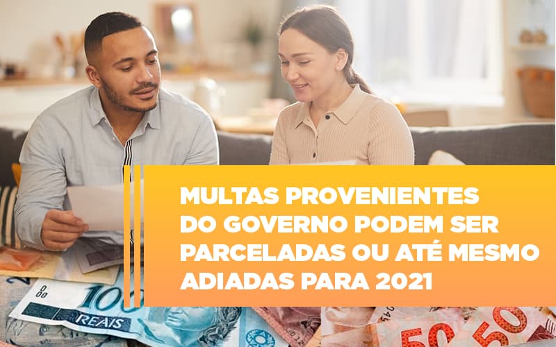 Vai Um Pouco De Folego Multas Do Governo Podem Ser Parceladas Notícias E Artigos Contábeis - Contabilidade em Visconde do Rio Branco - MG | Centro Contábil Riobranquense - Multas provenientes do governo podem ser parceladas ou até mesmo adiadas para 2021