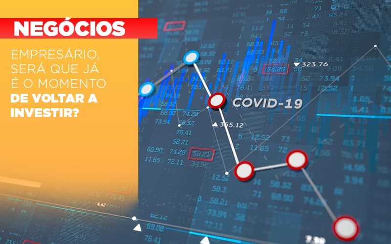 Empresario Sera Que Ja E O Momento De Voltar A Investir - Contabilidade em Visconde do Rio Branco - MG | Centro Contábil Riobranquense - Empresário, será que já é o momento de voltar a investir?