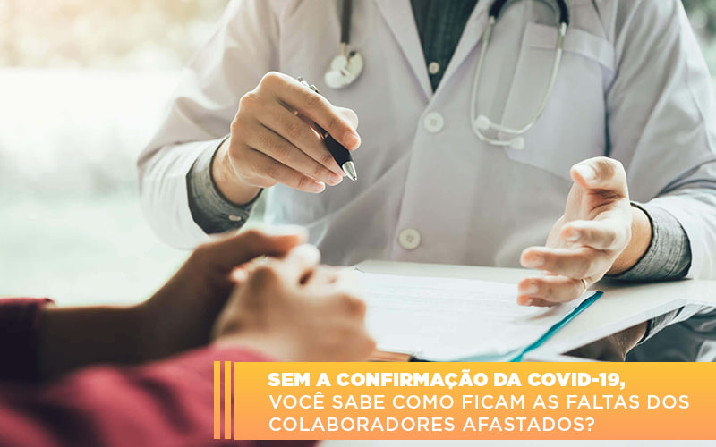 Sem A Confirmacao De Covid 19 Voce Sabe Como Ficam As Faltas Dos Colaboradores Afastados - Contabilidade em Visconde do Rio Branco - MG | Centro Contábil Riobranquense - Sem a confirmação da Covid-19, você sabe como ficam as faltas dos colaboradores afastados?