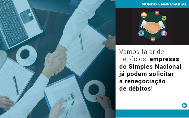 Vamos Falar De Negocios Empresas Do Simples Nacional Ja Podem Solicitar A Renegociacao De Debitos - Contabilidade em Visconde do Rio Branco - MG | Centro Contábil Riobranquense - Vamos falar de negócios: empresas do Simples Nacional já podem solicitar a renegociação de débitos!