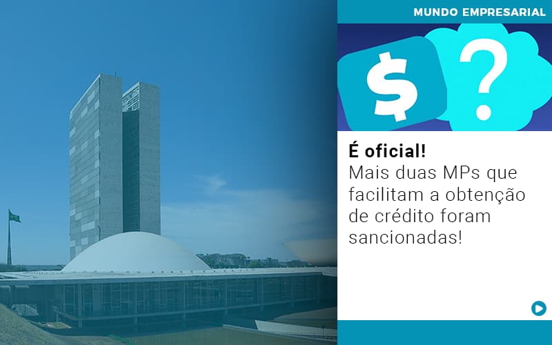 E Oficial Mais Duas Mps Que Facilitam A Obtencao De Credito Foram Sancionadas - Contabilidade em Visconde do Rio Branco - MG | Centro Contábil Riobranquense - É oficial! Mais duas MPs que facilitam a obtenção de crédito foram sancionadas!