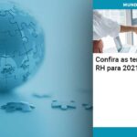 Confira As Tendencias Do Rh Para 2021 - Quero montar uma empresa - Confira as tendências do RH para 2021